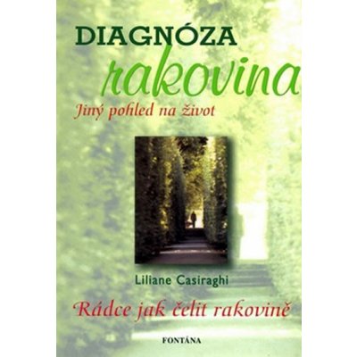 Diagnóza rakovina -- Rádce jak čelit rakovině Liliane Casiaraghi