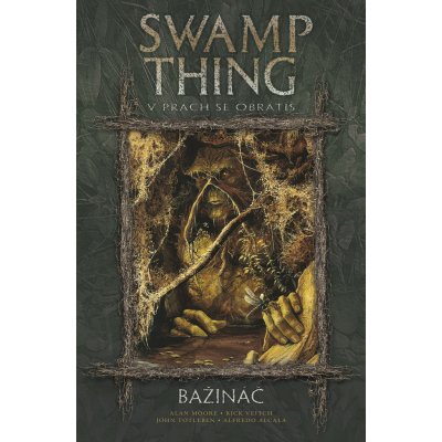 V prach se obrátíš. Swamp Thing - Bažináč 5 - Stephen Bissette, John Totleben, Alan Moore - BB art