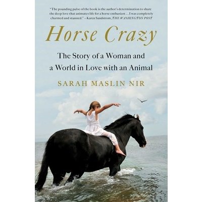 Horse Crazy: The Story of a Woman and a World in Love with an Animal Maslin Nir SarahPaperback – Zboží Mobilmania