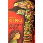 Ukradený totem - Stingl Miroslav – Hledejceny.cz