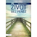 Život bez peněz - Mark Sundeen – Hledejceny.cz