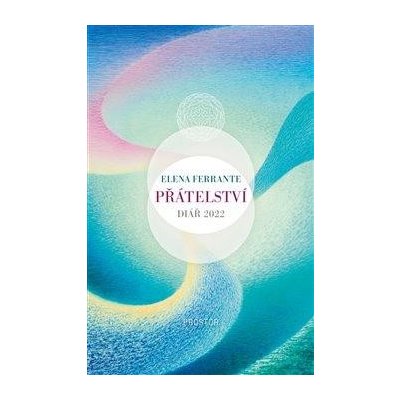 Přátelství. Diář 2022 - Elena Ferrante – Sleviste.cz