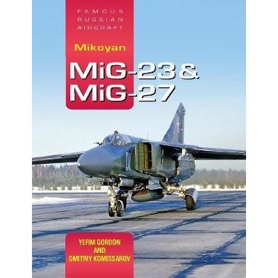 Famous Russian Aircraft: Mikoyan MiG-23 and MiG-27