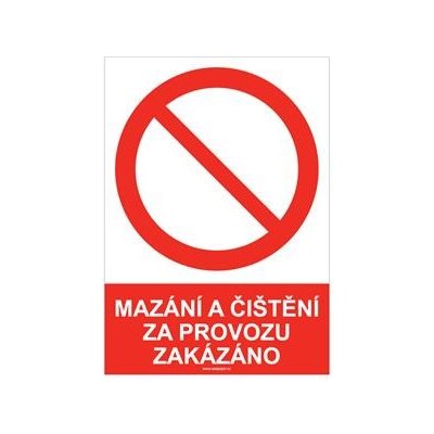 MAZÁNÍ A ČIŠTĚNÍ ZA PROVOZU ZAKÁZÁNO - bezpečnostní tabulka, plast A5, 2 mm – Zbozi.Blesk.cz