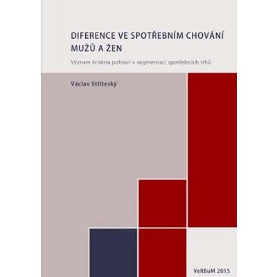 Stříteský Václav - Diference ve spotřebním chování mužů a žen -- Význam kritéria pohlaví v segmentaci spotřebních trhů