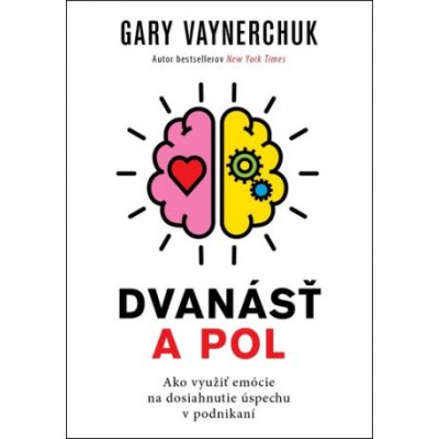 Dvanásť a pol - Gary Vaynerchuk – Hledejceny.cz