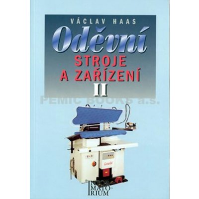 Oděvní stroje a zařízení II - Pro 2 a 3 ročník SOU a SOŠ - V. Haas – Hledejceny.cz