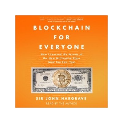 Blockchain for Everyone: How I Learned the Secrets of the New Millionaire Class And You Can, Too – Zbozi.Blesk.cz