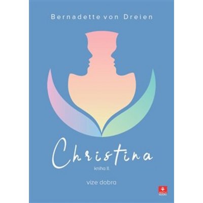 Christina 2. - Vize dobra - Bernadette von Dreien – Hledejceny.cz