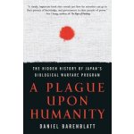 A Plague Upon Humanity: The Hidden History of Japan's Biological Warfare Program Barenblatt Daniel – Zboží Mobilmania