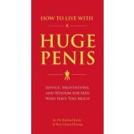 How to Live with a Huge Penis - Richard Jacob , Owen Thomas – Sleviste.cz