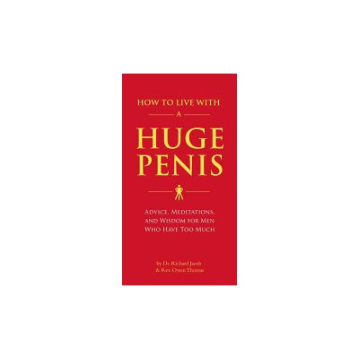 How to Live with a Huge Penis - Richard Jacob , Owen Thomas – Sleviste.cz