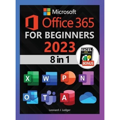 Microsoft Office 365 For Beginners: The 1# Crash Course From Beginners To Advanced. Easy Way to Master The Whole Suite in no Time Excel, Word, PowerPo Ledger Leonard J.Pevná vazba – Sleviste.cz
