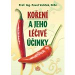 Koření a jeho léčivé účinky - Valíček Pavel – Zboží Mobilmania