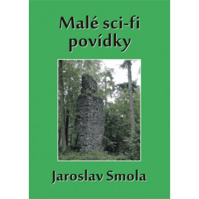 Malé sci-fi povídky - Jaroslav Smola – Sleviste.cz