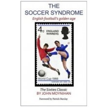 The Soccer Syndrome: English Football's Golde... - Patrick Barclay