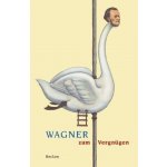 Wagner zum Vergnügen – Hledejceny.cz