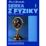 SBÍRKA ŘEŠENÝCH ÚLOH Z FYZIKY PRO STŘEDNÍ ŠKOLY I. - Karel Bartuška – Hledejceny.cz