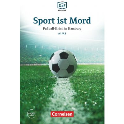 Die DaF-Bibliothek: A1-A2 - Sport ist Mord: Fußball-Krimi in Hamburg. Lektüre - Dittrich, R. – Zboží Mobilmania