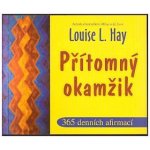 Přítomný okamžik - 365 denních afirmací - Hay Louise L. – Hledejceny.cz