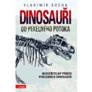 Dinosauři od pekelného potoka -- Neuvěřitelný příběh posledních dinosaurů Vladimír Socha