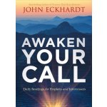 Awaken Your Call: Daily Readings for Prophets and Intercessors Eckhardt JohnPaperback – Hledejceny.cz