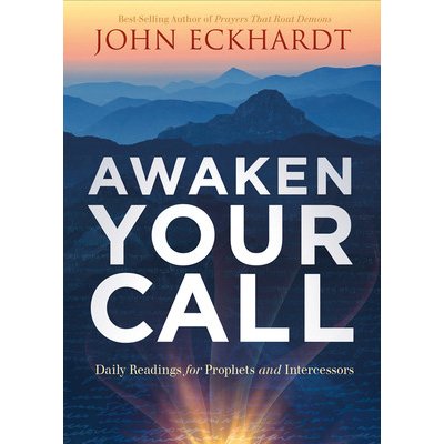 Awaken Your Call: Daily Readings for Prophets and Intercessors Eckhardt JohnPaperback – Hledejceny.cz