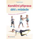 Grada Kondiční příprava dětí a mládeže - Zásobník cvičení s moderními pomůckami – Hledejceny.cz