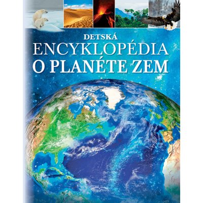Detská encyklopédia o planéte Zem – Zboží Mobilmania