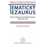 Francúzsko-slovenský tematický tezaurus - Stanislava Moyšová – Hledejceny.cz