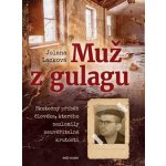 Muž z gulagu - Jolana Lacková – Hledejceny.cz
