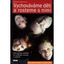 Aldortová Naomi - Vychováváme děti a rosteme s nimi -- Od neshod a kárání ke svobodě, rozvoji a radosti