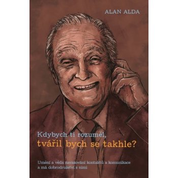 Kdybych ti rozuměl, tvářil bych se takhle? - Alan Alda