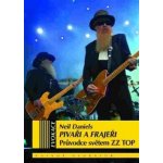 Pivaři a frajeři. Průvodce světem ZZ TOP - Neil Daniels - Volvox Globator – Zbozi.Blesk.cz