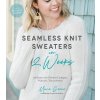 Kniha Seamless Knit Sweaters in 2 Weeks - 20 Patterns for Flawless Cardigans, Pullovers, Tees and More Greene MariePaperback / softback