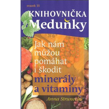 Jak nám můžou pomáhat i škodit minerály a vitaminy Anna Strunecká