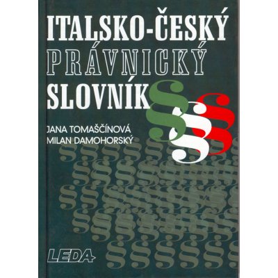 Italsko - český právnický slovník - Tomaščínová Jana, Damohorský Milan