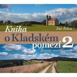 Kniha o Kladském pomezí 2. Krajina zrozená z moře - Jan Ježek