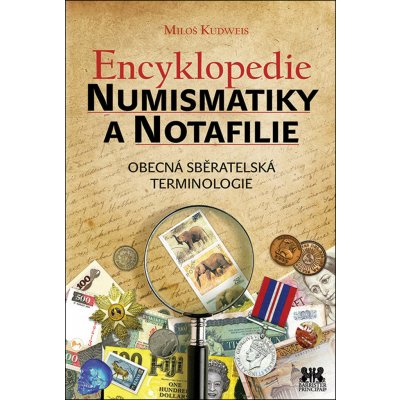 Encyklopedie numismatiky a notafilie. Obecná sběratelská terminologie - Miloš Kudweis – Zboží Mobilmania