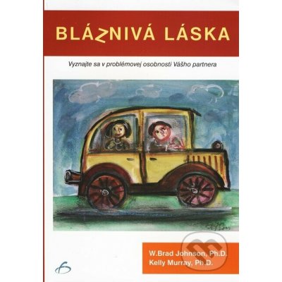 Bláznivá láska - W. Brad Johnson, Kelly Murray – Hledejceny.cz