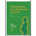 Homeopatie pro těhotenství a porod - Moskowitz Richard – Hledejceny.cz