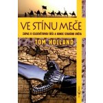 Ve stínu meče. Zápas o celosvětovou říši a konec starého světa - Tom Holland - Dokořán – Zboží Mobilmania