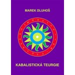 Kabalistická teurgie - Marek Dluhoš – Hledejceny.cz
