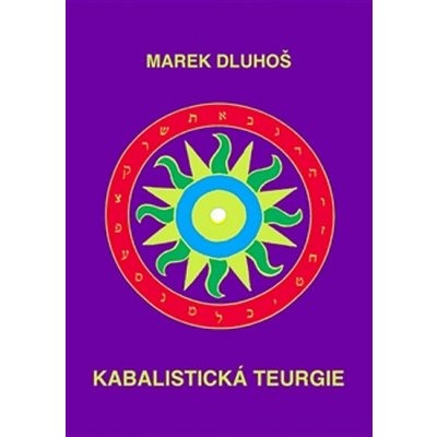 Kabalistická teurgie - Marek Dluhoš – Hledejceny.cz