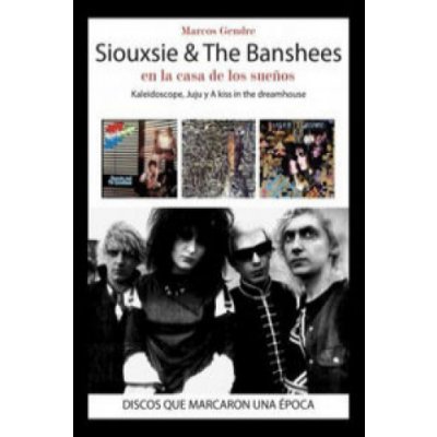 Siouxsie & The Banshees : en la casa de los sue?os : Kaleidoscope, Juju y A Kiss in the Dreamhouse – Hledejceny.cz