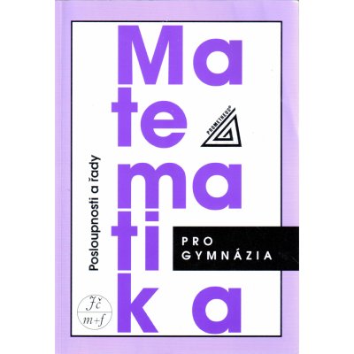 Matematika pro gymnázia - Posloupnosti a řady - Odvárko O.