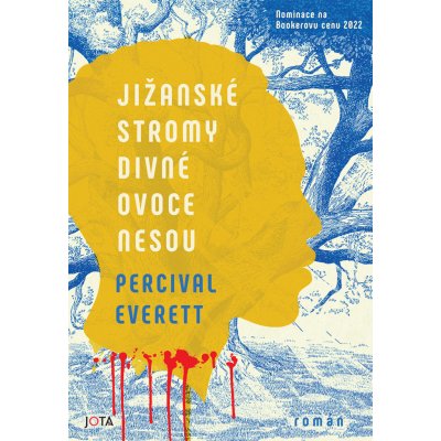 Jižanské stromy divné ovoce nesou - Percival Everett – Zbozi.Blesk.cz