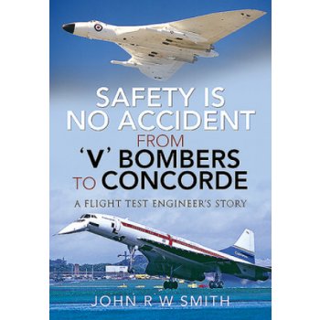 Safety is No Accident: From V Bombers to Concorde