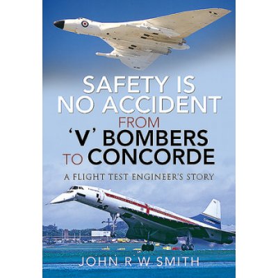 Safety is No Accident: From V Bombers to Concorde