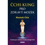 Čchi-kung pro zdravý mozek - Mantak Chia – Zbozi.Blesk.cz